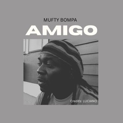 Mufty Bompa- Amigo