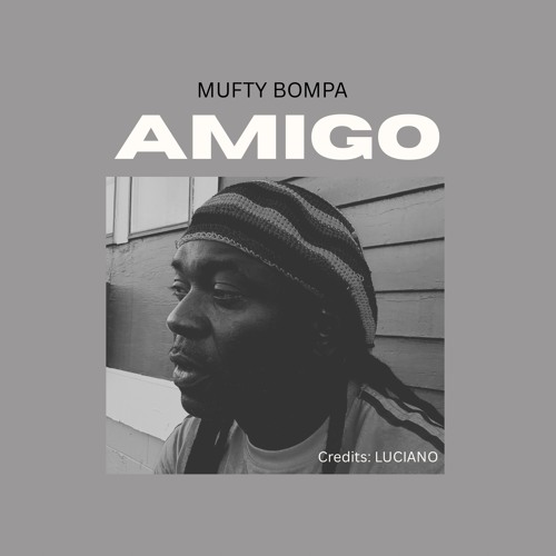 Mufty Bompa- Amigo