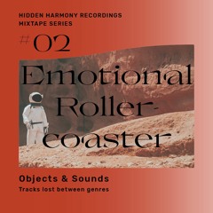 HHR Mixtape Series - No. 2 - Objects & Sounds - Emotional Roller-coaster: tracks lost between genres