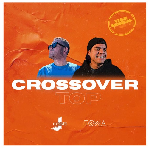 CROOSOVER TOP OCTUBRE DJ TOWA & DJ COSIO (VIAJE MUSICAL
