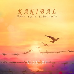 KANIBAL - Zbor Spre Libertate (Rise Up)