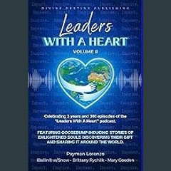 [PDF] 📚 Leaders With A Heart Volume II: Featuring Goosebump-inducing Stories of Enlightened Souls