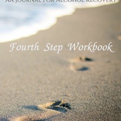 READ PDF Fourth Step Workbook: AA Journal For Alcohol Recovery: AA Journal For A
