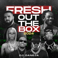 FRESH OUT THE BOX 2024 (HIP HOP & RNB)