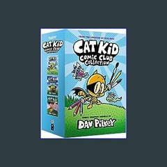 *DOWNLOAD$$ ⚡ The Cat Kid Comic Club Collection: From the Creator of Dog Man (Cat Kid Comic Club #