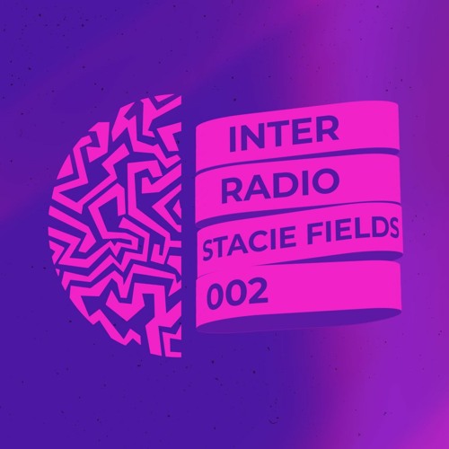 INTER RADIO 002 - Stacie Fields
