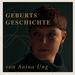 23: GEBURTSGESCHICHTE (Mundart) von Anina Ung