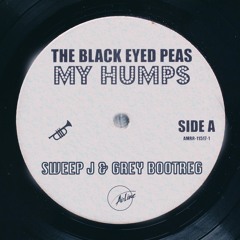 My Humps (Sweep J ＆ Grey Bootleg)