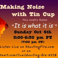123 Making Noise with TinCup_It Is What It Is