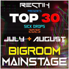 Sick Drops 🔥 July & August 2025 | Big Room / Mainstage | Top 30 | Rectik