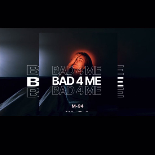 M-94 - Bad For Me