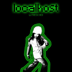 LocalHost Episode 8 w/ Fresh Hex