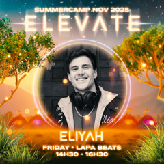 ELIYAH - Summer Camp Elevate - Nov 2025 - Afro House - Lapa Beats