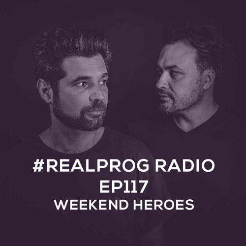 REALPROG Radio EP117 - Weekend Heroes