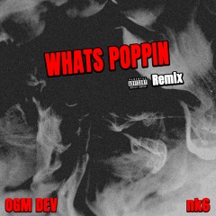 Whats Poppin Remix ft. Nk6