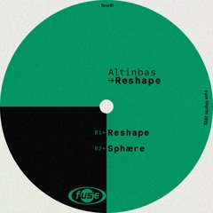 Premiere: Altinbas - Reshape [FUSE01]