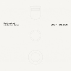 Machinefabriek with Berlinde Deman – Luchtwezen (preview)