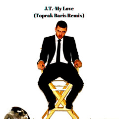 Justin Timberlake- My Love (Toprak Baris Remix) [FREE DOWNLOAD]