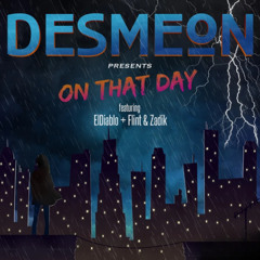 Desmeon - On That Day (feat. ElDiablo, Flint Zadik)