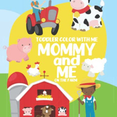 [DOWNLOAD] PDF 💙 Mommy and Me On the Farm Toddler Coloring Book: Coloring Book for A