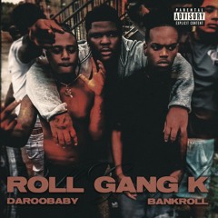 Roll Gang K (feat. Bankroll)