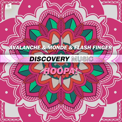 AvAlanche & Monde & Flash Finger - HOOPA! (Out Now) [Discovery Music]