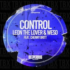 Premiere: Leon The Lover, Weso (US) - Control Feat Chenny Britt [deeperdub]