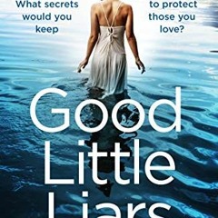 VIEW KINDLE PDF EBOOK EPUB Good Little Liars: A gripping, emotional page turner with