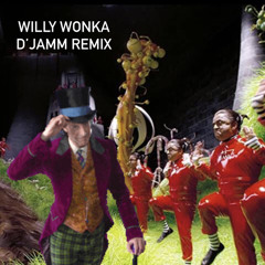 Willy Wonka笑 (D'JAMM Remix)