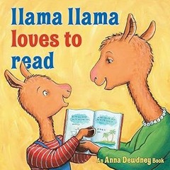 [Read Book] [Llama Llama Loves to Read] BBYY Anna Dewdney (Author),Reed Duncan (Author),JT