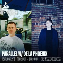 Parallel w/ De La Phoenix - Aaja Music - 25 05 21