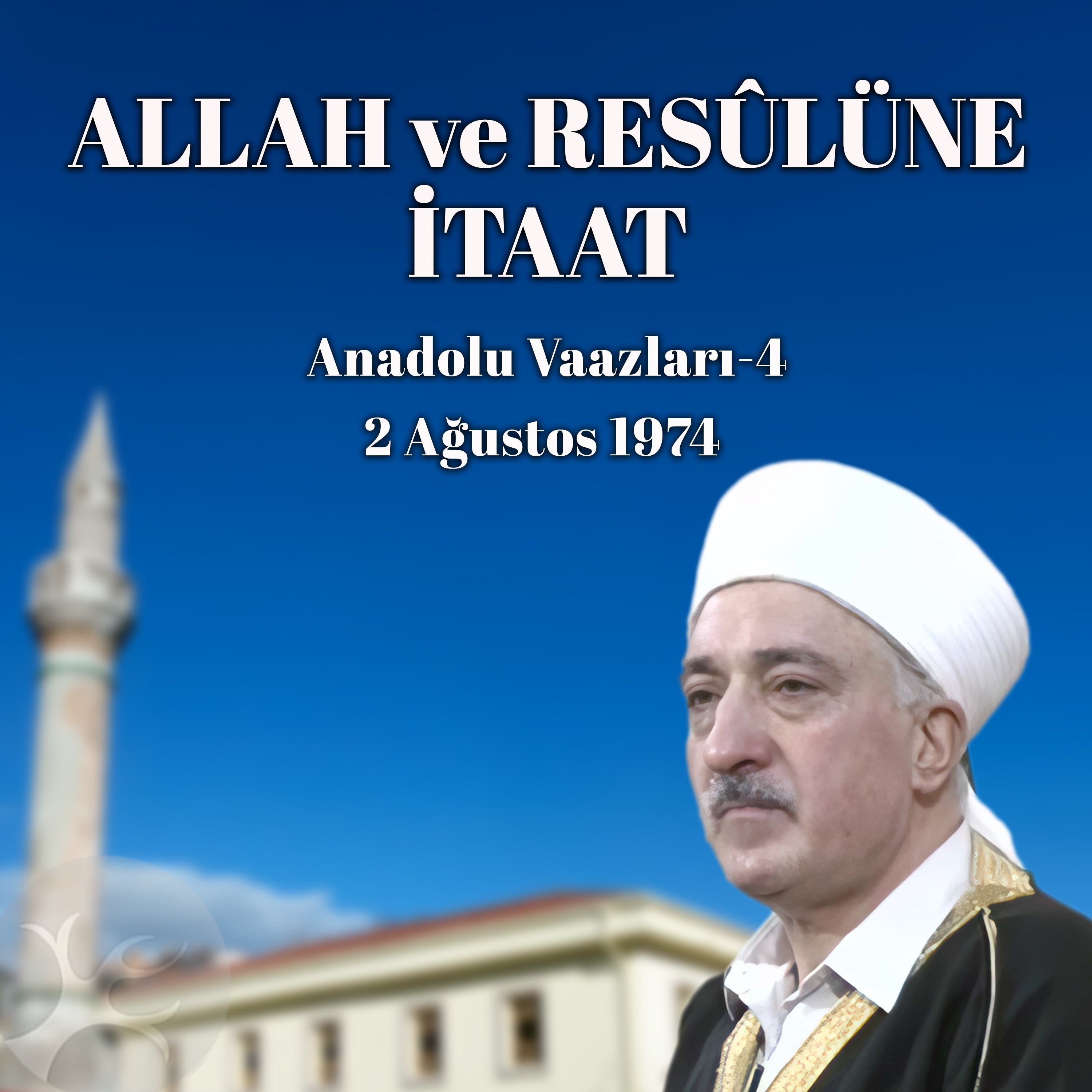 Allah ve Resûlüne İtaat | Anadolu Vaazları 4 | M. Fethullah Gülen