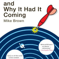 VIEW EPUB 📬 How I Killed Pluto and Why It Had It Coming by  Mike Brown [KINDLE PDF E