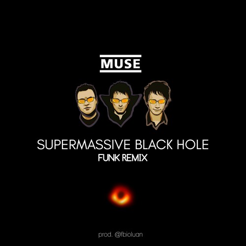 Stream Muse - Supermassive Black Hole (Funk Remix) [prod. Luanzera] by  Luanzera | Listen online for free on SoundCloud