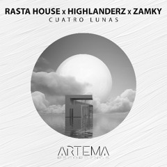Rasta House, Highlanderz - Cuatro Lunas - (Radio Edit) (Artema Recordings)