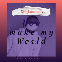 You Make My World