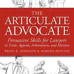 VIEW PDF 💓 The Articulate Advocate: Persuasive Skills for Lawyers in Trials, Appeals