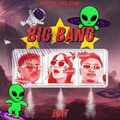 BIG BANG (DJ Ocyn, LZRD, ZDNE Edit)