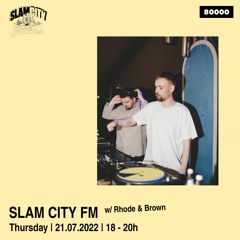 Slam City FM 22 | w/ Rhode & Brown | via Radio 80000