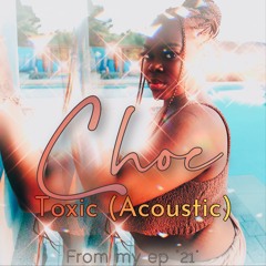 Toxic (Acoustic) - Choc