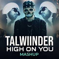 Talwiinder {Haseena X High On You}