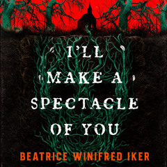 I’ll Make a Spectacle of You by Beatrice Winifred Iker read by Ozzie Jacobs