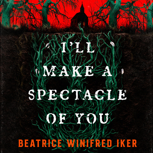 I’ll Make a Spectacle of You by Beatrice Winifred Iker read by Ozzie Jacobs