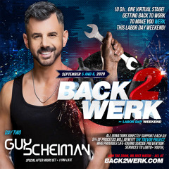 Guy Scheiman - Back 2 Werk Labor Day Weekend Live Stream 6.9.2020