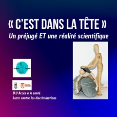 #69 "C'est dans la tête" Un préjugé ET une réalité scientifique