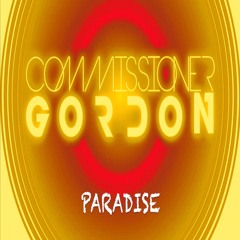 Commissioner Gordon - Paradise **OUT 09/01/26**(Like To Sing This? Vocalists Required)