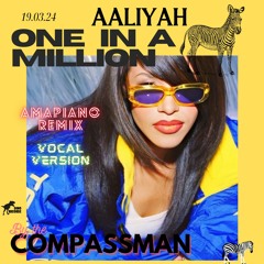 Aaliyah -One In A Million. - (Compassman. Amapiano. Remix)