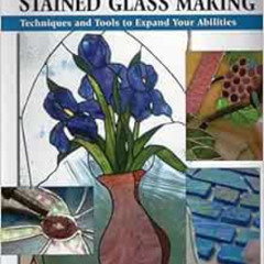 READ EBOOK 💙 Beyond Basic Stained Glass Making: Techniques and Tools to Expand Your