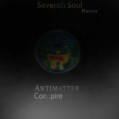 Antimatter_Conspire( Seventh Soul Remix )