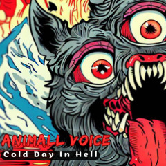 Animall Voice - Cold Day In Hell